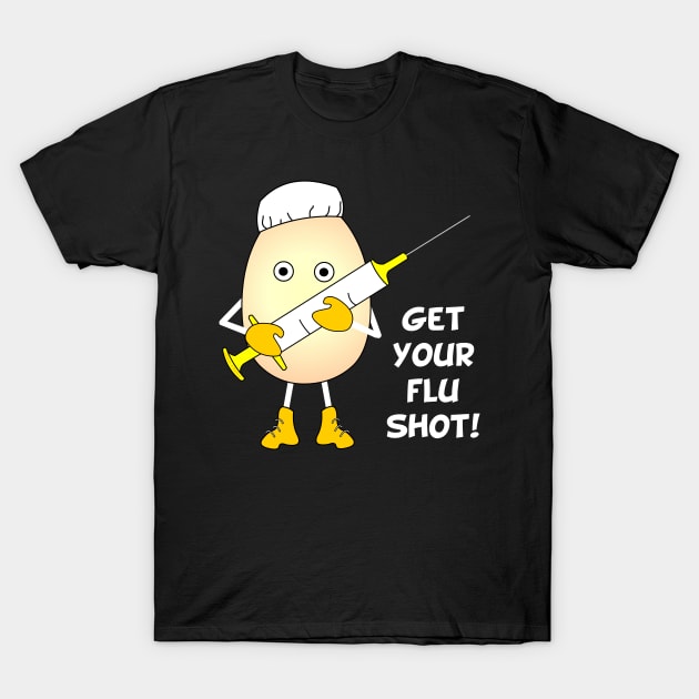 Get Your Flu Shot Egghead Nurse T-Shirt by Barthol Graphics